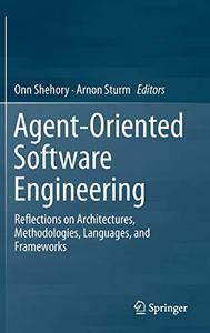 Agent-Oriented Software Engineering Reflections on Architectures, Methodologies, Languages, and Frameworks 