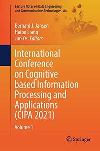 International Conference on Cognitive based Information Processing and Applications (CIPA 2021) Volume 1
