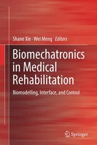 Biomechatronics in Medical Rehabilitation Biomodelling, Interface, and Control 