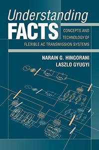 Understanding FACTS Concepts and Technology of Flexible AC Transmission Systems