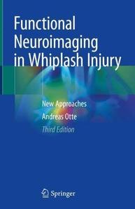 Functional Neuroimaging in Whiplash Injury New Approaches, Third Edition