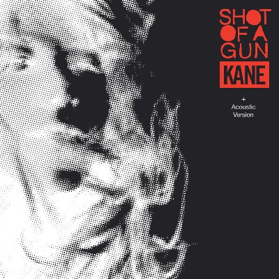 Kane - Shot Of A Gun