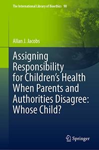 Assigning Responsibility for Children's Health When Parents and Authorities Disagree Whose Child