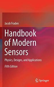 Handbook of Modern Sensors Physics, Designs, and Applications, Fifth Edition