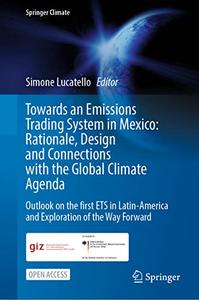 Towards an Emissions Trading System in Mexico Rationale, Design and Connections with the Global Climate Agenda