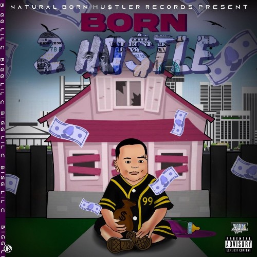 Bigg Lil C - Born 2 Hu$tle (2022)