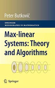 Max-linear Systems Theory and Algorithms