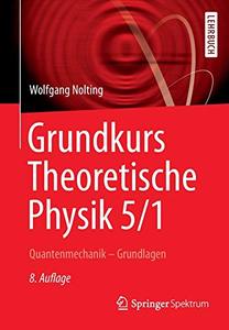 Grundkurs Theoretische Physik 5/1 Quantenmechanik - Grundlagen