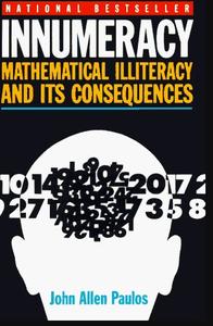 Innumeracy Mathematical Illiteracy and Its Consequences