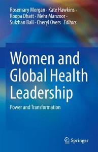 Women and Global Health Leadership Power and Transformation