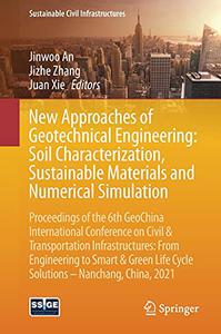 New Approaches of Geotechnical Engineering Soil Characterization, Sustainable Materials and Numerical Simulation