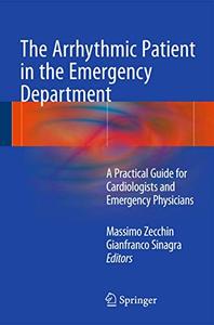 The Arrhythmic Patient in the Emergency Department A Practical Guide for Cardiologists and Emergency Physicians 