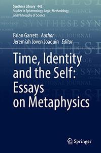Time, Identity and the Self Essays on Metaphysics