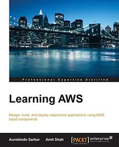 Learning AWS Design, build, and deploy responsive applications using AWS cloud components 