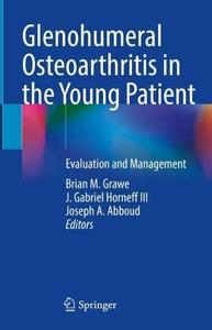 Glenohumeral Osteoarthritis in the Young Patient Evaluation and Management