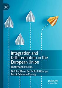 Integration and Differentiation in the European Union Theory and Policies