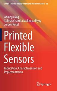 Printed Flexible Sensors Fabrication, Characterization and Implementation 
