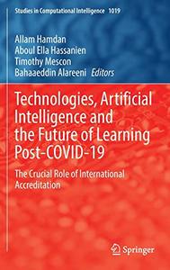 Technologies, Artificial Intelligence and the Future of Learning Post-COVID-19 The Crucial Role of International Accreditation