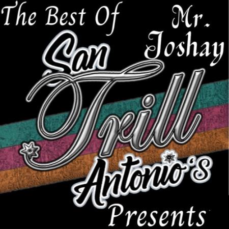 Mr. Joshay - San Antonio''s Trill Presents The Best Of Mr.Joshay (2022)