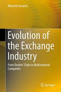 Evolution of the Exchange Industry From Dealers' Clubs to Multinational Companies