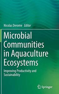 Microbial Communities in Aquaculture Ecosystems Improving Productivity and Sustainability