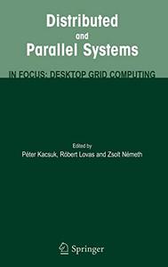 Distributed and Parallel Systems In Focus Desktop Grid Computing