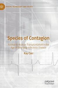 Species of Contagion Animal-to-Human Transplantation in the Age of Emerging Infectious Disease