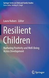 Resilient Children Nurturing Positivity and Well-Being Across Development