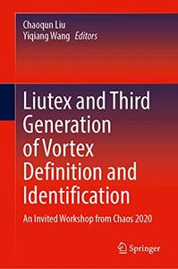 Liutex and Third Generation of Vortex Definition and Identification An Invited Workshop from Chaos 2020
