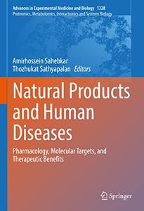 Natural Products and Human Diseases Pharmacology, Molecular Targets, and Therapeutic Benefits