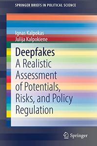 Deepfakes A Realistic Assessment of Potentials, Risks, and Policy Regulation