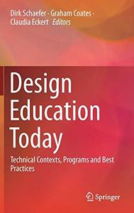 Design Education Today Technical Contexts, Programs and Best Practices 