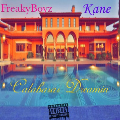 Freaky Boyz, Kane - Calabasas Dreamin'