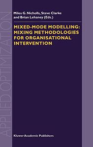 Mixed-Mode Modelling Mixing Methodologies For Organisational Intervention