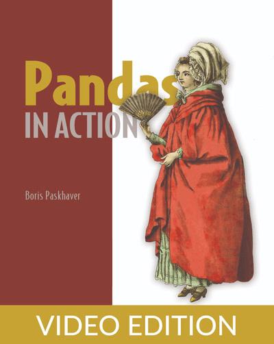 Boris Paskhaver - Pandas in Action, Video Edition