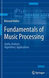 Fundamentals of Music Processing Audio, Analysis, Algorithms, Applications 