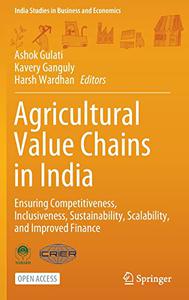 Agricultural Value Chains in India Ensuring Competitiveness, Inclusiveness, Sustainability, Scalability, and Improved Finance