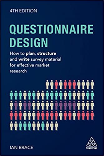 Questionnaire Design How to Plan, Structure and Write Survey Material for Effective Market Research, 4th Edition