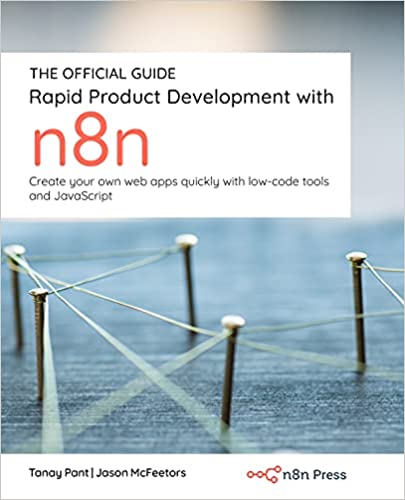 Rapid Product Development with n8n Create your own web apps quickly with low-code tools and JavaScript