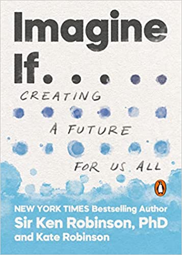 Imagine If . . . Creating a Future for Us All