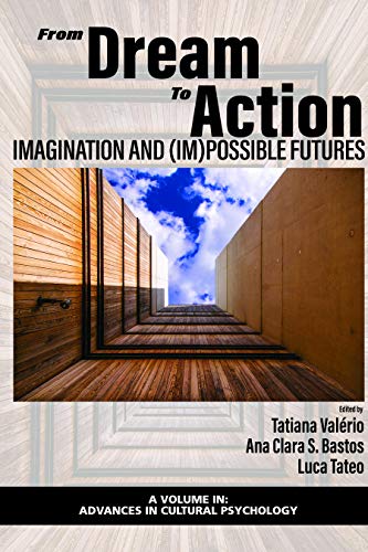 From Dream to Action Imagination and (Im)Possible Futures