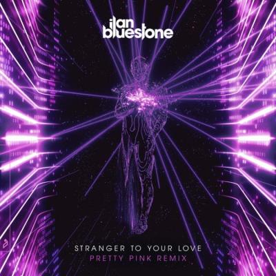 VA - ilan Bluestone ft Ellen Smith - Stranger To Your Love (Pretty Pink Remix) (2022) (MP3)
