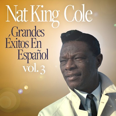 Nat King Cole - Grandes Éxitos En Español vol  3