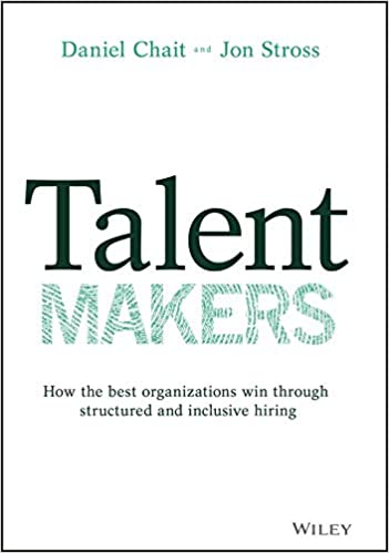 Talent Makers How the Best Organizations Win through Structured and Inclusive Hiring (True PDF)