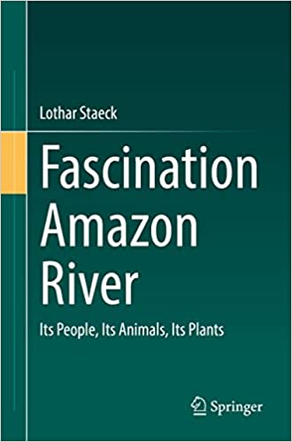 Fascination Amazon River Its People, Its Animals, Its Plants