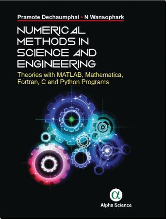 Numerical methods in science and engineering theories with MATLAB, mathematica, fortran, C and python programs