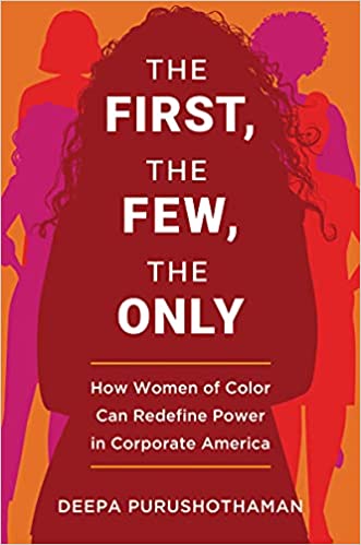 The First, the Few, the Only How Women of Color Can Redefine Power in Corporate America