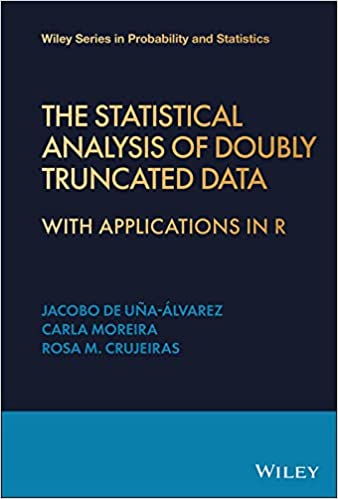 The Statistical Analysis of Doubly Truncated Data  With Applications in R (Wiley Series in Probability and Statistics)