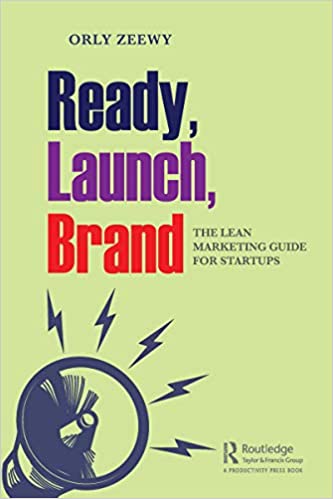 Ready, Launch, Brand The Lean Marketing Guide for Startups