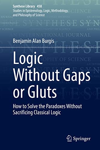 Logic Without Gaps or Gluts How to Solve the Paradoxes Without Sacrificing Classical Logic